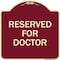 Signmission Designer Series Reserved for Doctor, Burgundy Heavy-Gauge Aluminum Sign, 18" x 18", BU-1818-23212 A-DES-BU-1818-23212 - alternate 1